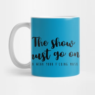 The show must go on Mug